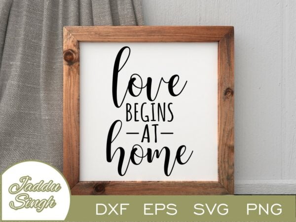 Love Begins At Home SVG