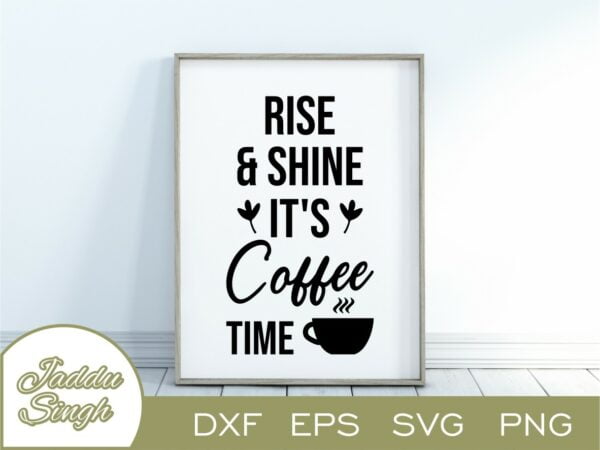 Rise And Shine It's Coffee Time SVG