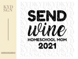 Send Wine Homeschool Mom 2021