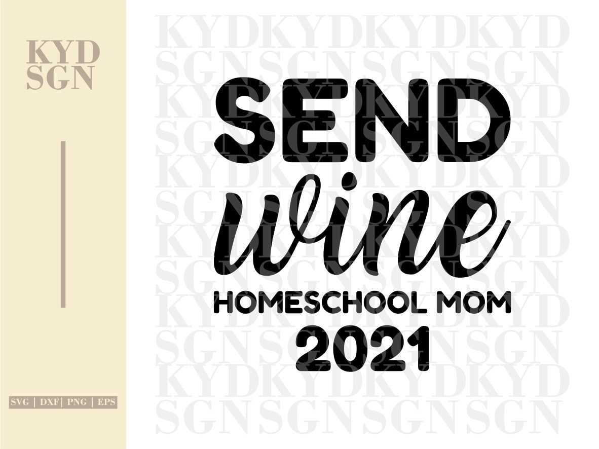 Download Send Wine Homeschool Mom 2021 Svg Vectorency