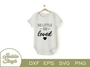 So Little So Loved T Shirt Design SVG