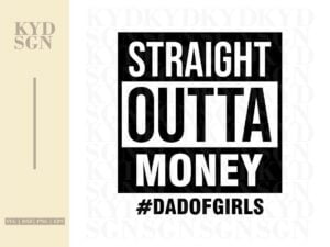Straight Outta Money Dad Of Girls SVG