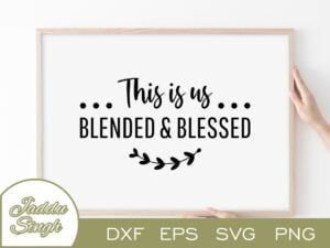 This Is Us Blended And Blessed SVG