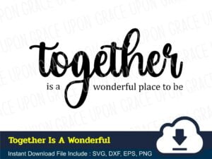 Together Is A Wonderful Place To Be SVG