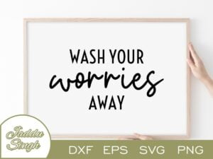 Wash Your Worries Away SVG