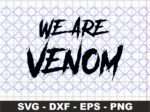 We Are Venom Digital Cut File Cricut