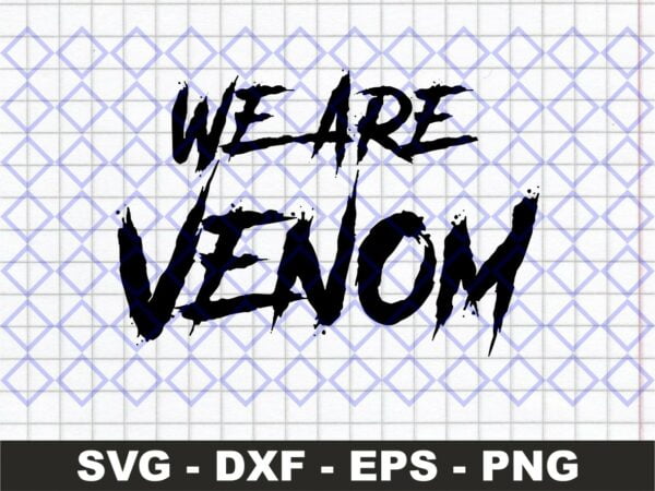 We Are Venom Digital Cut File Cricut