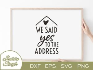 We Said Yes To The Address SVG