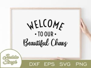 Welcome To Our Beautiful Chaos SVG