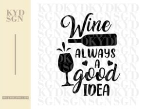 Wine Is Always A Good Idea