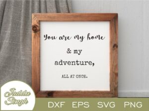 You Are My Home and My Adventure All at Once SVG