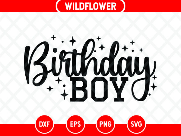 Download Birthday Boy Svg Vectorency