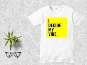 I Decide My Vibe T Shirt Design