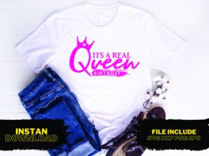 Its A Real Queen Birthday T Shirt Design SVG