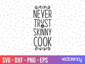 Kitchen Saying Never Trust A Skinny Cook