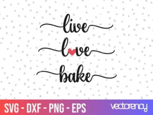 Kitchen Saying live love bake SVG