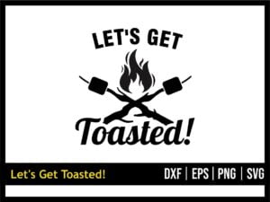 Let's Get Toasted!