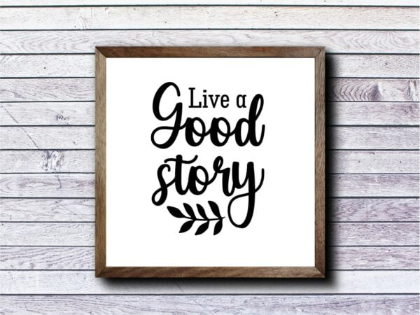 Live A Good Story