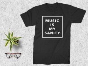 Music Is My Sanity T Shirt Design