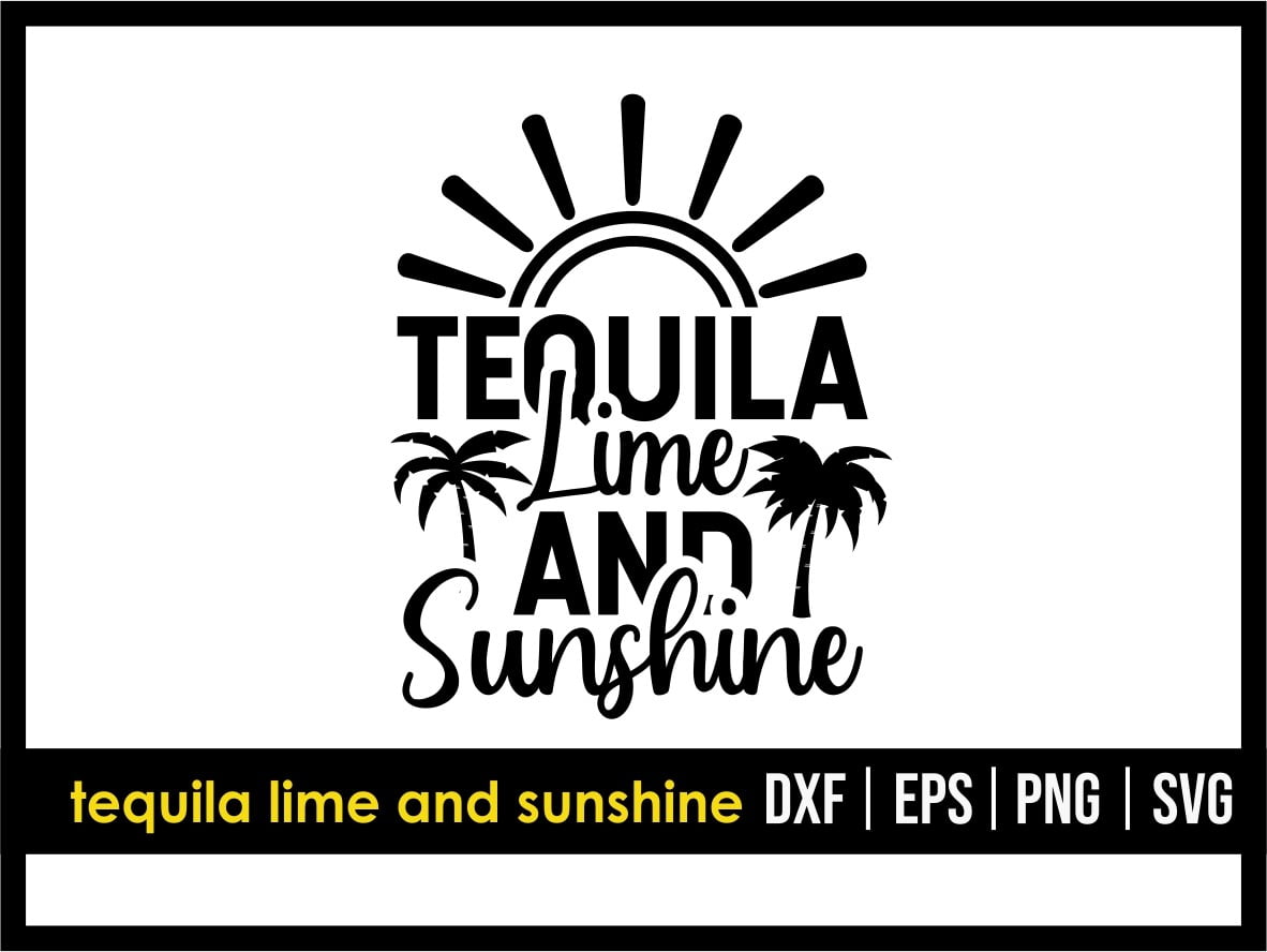 Download Tequila Lime And Sunshine Svg Vectorency