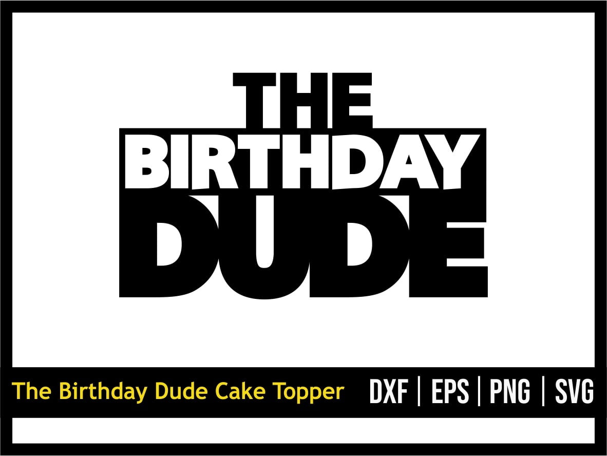 Download The Birthday Dude Svg Cake Topper Svg Vectorency