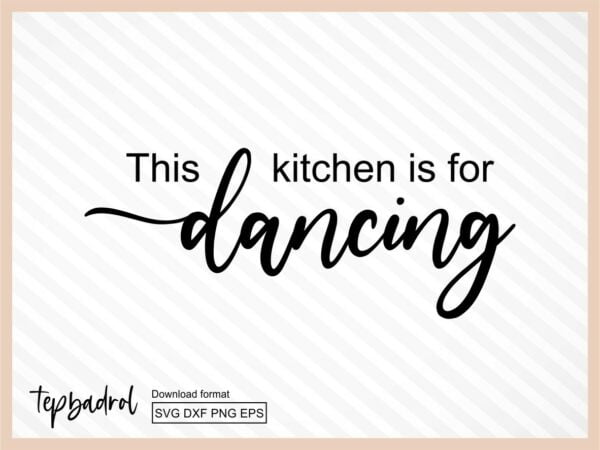 This Kitchen is For Dancing