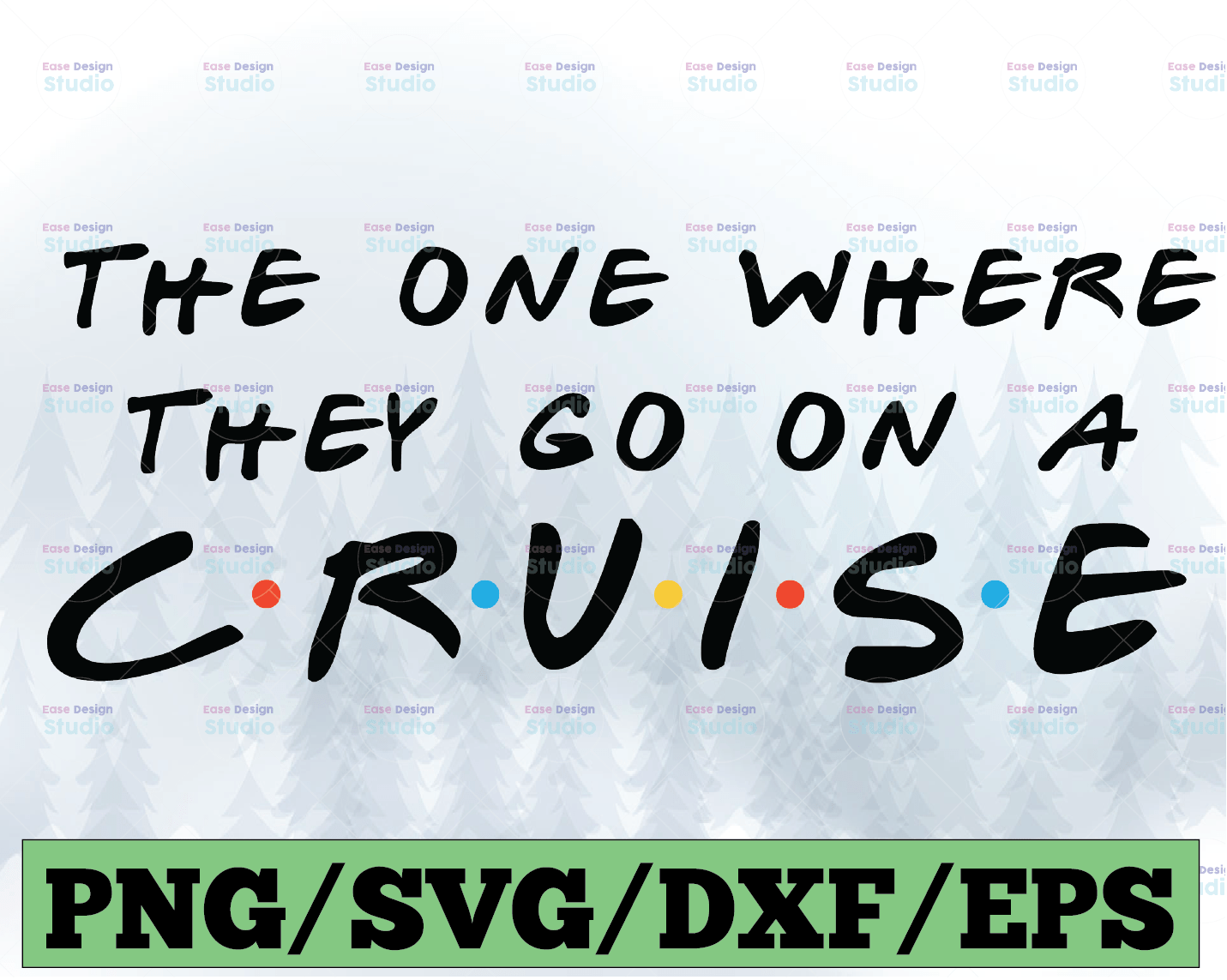 Download Cruise Svg The One Where They Go On A Cruise Family Cruise Cutting File Friends Themed Svg Family Matching Outfits Vacation Png Vectorency
