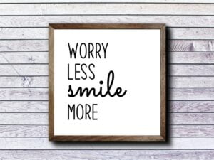 Worry Less Smile More