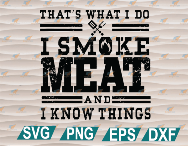 wtm web 01 98 Vectorency I Smoke Meat And I Know Things SVG, Trending SVG, Smoke Meat SVG, I Know Things SVG, Clipart, SVG, PNG, EPS, DXF, Digital File