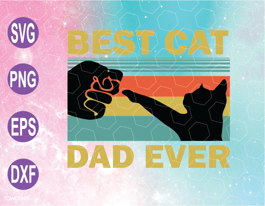 Download Best Cat Dad Ever Svg Happy Fathers Day Father S Day Daddy Svg Dad Life Svg Dad Day Cricut File Clipart Svg Png Eps Dxf Vectorency