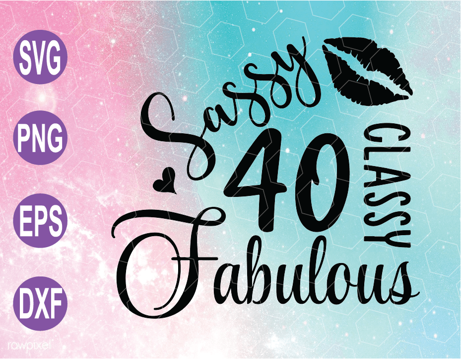 Download 40 And Fabulous Svg Fabulous At 40 Svg 40th Birthday Svg For Women 40 Years Old Svg Cricut File Clipart Svg Png Eps Dxf Vectorency