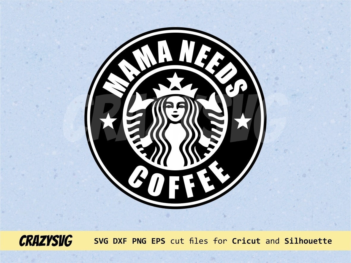 Free Free 264 Mama Needs Coffee Starbucks Svg SVG PNG EPS DXF File