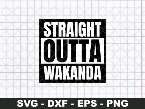Straight Outta Wakanda Black Panther SVG