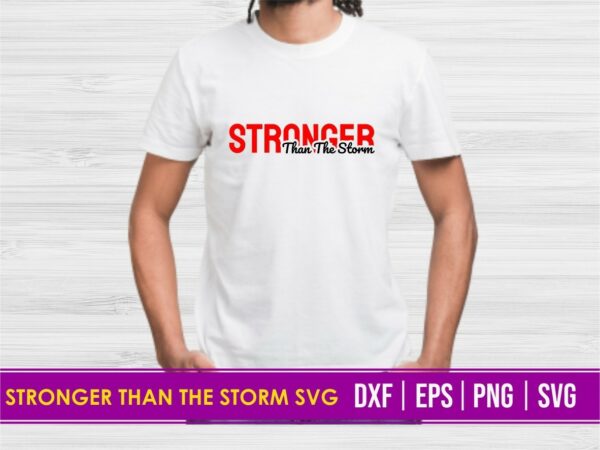 Stronger than the storm T Shirt Design SVG