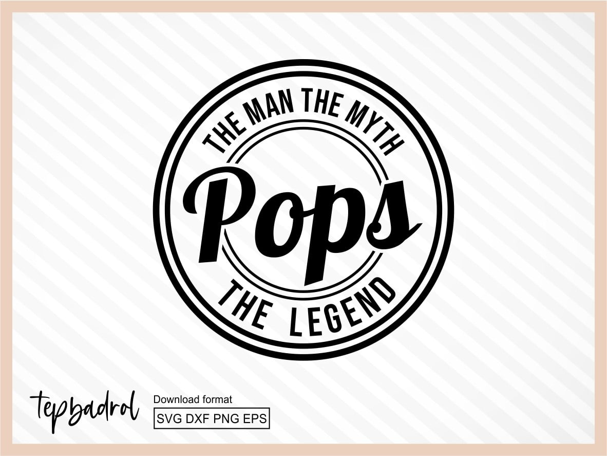 Download The Man The Myth The Legend Pops Svg Vectorency