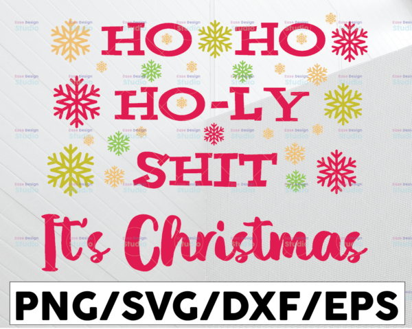WTMETSY13012021 01 111 Vectorency Ho Ho Holy Shit It's Christmas, Christmas SVG PNG DXF Digital Download