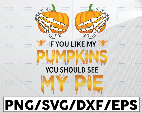 WTMETSY13012021 01 29 Vectorency If You Like My Pumpkins You Should See My Pie PNG, Halloween Gift PNG, Sublimation Design Download