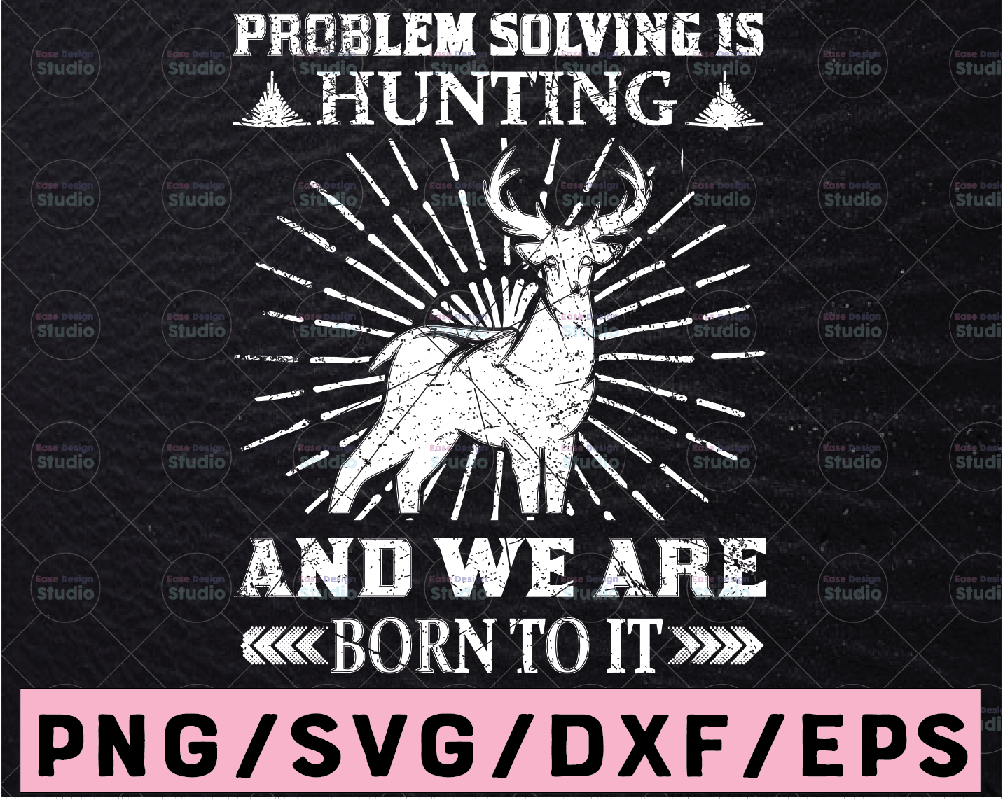 Download Problem Hunting Solving It Is Salvage Pleasure And We Are Born To Do It Svg Deer Hunting Svg Dad Hunting Svg Fathers Day Svg Vectorency