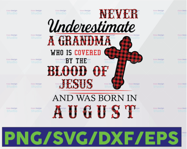 WTMETSY16122020 06 106 Vectorency Never Underestimate A Grandma Who Is Covered By The Blood Of Jesus And Was Born In August SVG PNG DXF EPS Cricut File Silhouette Art