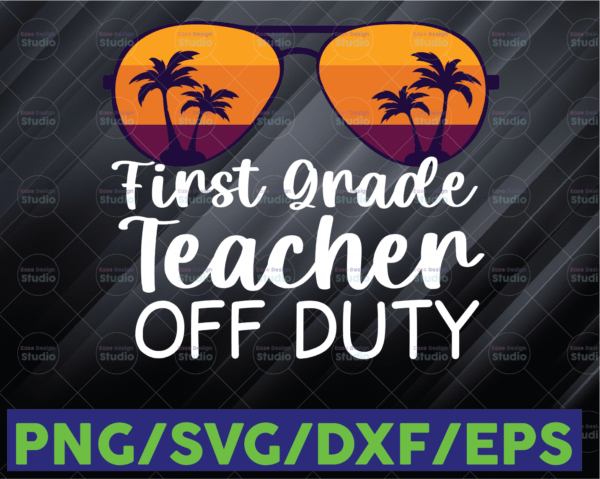 WTMETSY16122020 06 123 Vectorency First Grade Teacher Off Duty SVG, Sunglasses Beach Sunset SVG, DXF, EPS, PNG, Instant Download