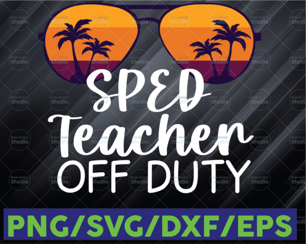 WTMETSY16122020 06 127 Vectorency SPED Teacher Off Duty Summer Vacation SVG, Best Gift SVG For First SLP In Holidays, Teacher’s Day Gift, Teacher Appreciation, Cricut Design