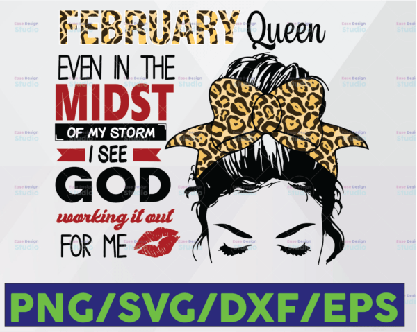 WTMETSY16122020 06 147 Vectorency February Queen PNG File February Queen Even In The Midst Of My Storm I See God Working It Out For Me PNG Digital Download