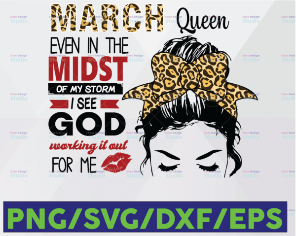 WTMETSY16122020 06 148 Vectorency March Queen PNG File March Queen Even In The Midst Of My Storm I See God Working It Out For Me PNG Digital Download