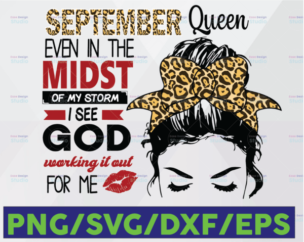 WTMETSY16122020 06 154 Vectorency September Queen PNG File September Queen Even In The Midst Of My Storm I See God Working It Out For Me PNG Digital Download
