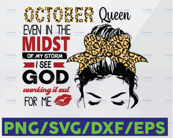 WTMETSY16122020 06 155 Vectorency October Queen PNG File October Queen Even In The Midst Of My Storm I See God Working It Out For Me PNG Digital Download