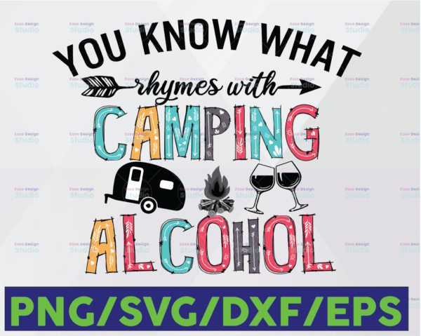 WTMETSY16122020 06 58 Vectorency You Know What Rhymes with Camping...Alcohol SVG, Camping SVG, Camping & Drinking SVG Cut Friendly Cricut Silhouette Cameo