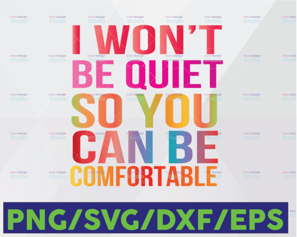 WTMETSY16122020 06 99 Vectorency I Won't Be Quiet So You Can Be Comfortable, Rainbow, Colorful Quote, Awesome Quote, Stop Asian Hate, PNG Sublimation Print