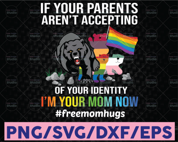 WTMETSY16122020 08 14 Vectorency LGBT If Your Parents Aren't Accepting Of Your Identity I'm Your Mom Now Digital File Free Mom Hugs Printable Sublimation Transfer PNG File