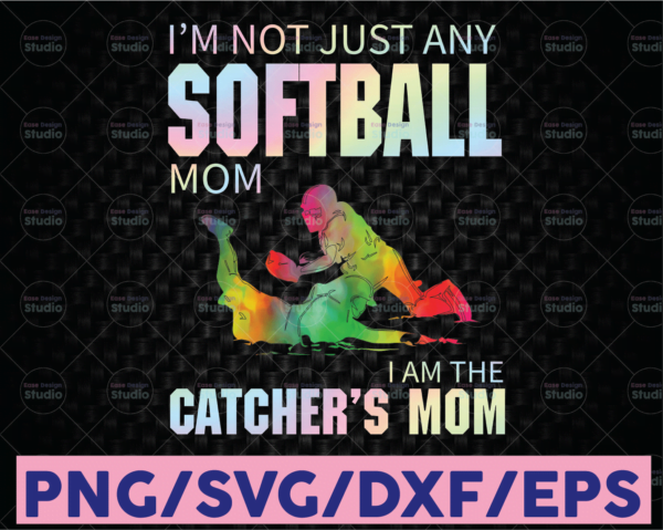 WTMETSY16122020 08 33 Vectorency I'm Not Just Softball I'm the Catcher's Mom PNG, Sublimation Design