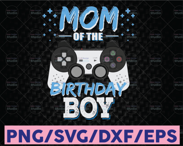 WTMETSY16122020 08 49 Vectorency Mom of the Birthday Boy Matching Video Gamer SVG, Gamer Mom SVG, Birthday Mom SVG, Birthday Game, Mother's Day SVG